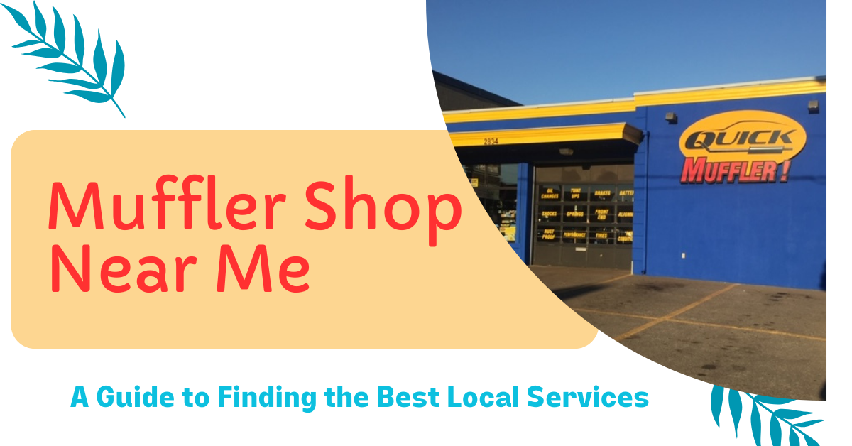 Muffler Shop Near Me - A Guide to Finding the Best Local Services