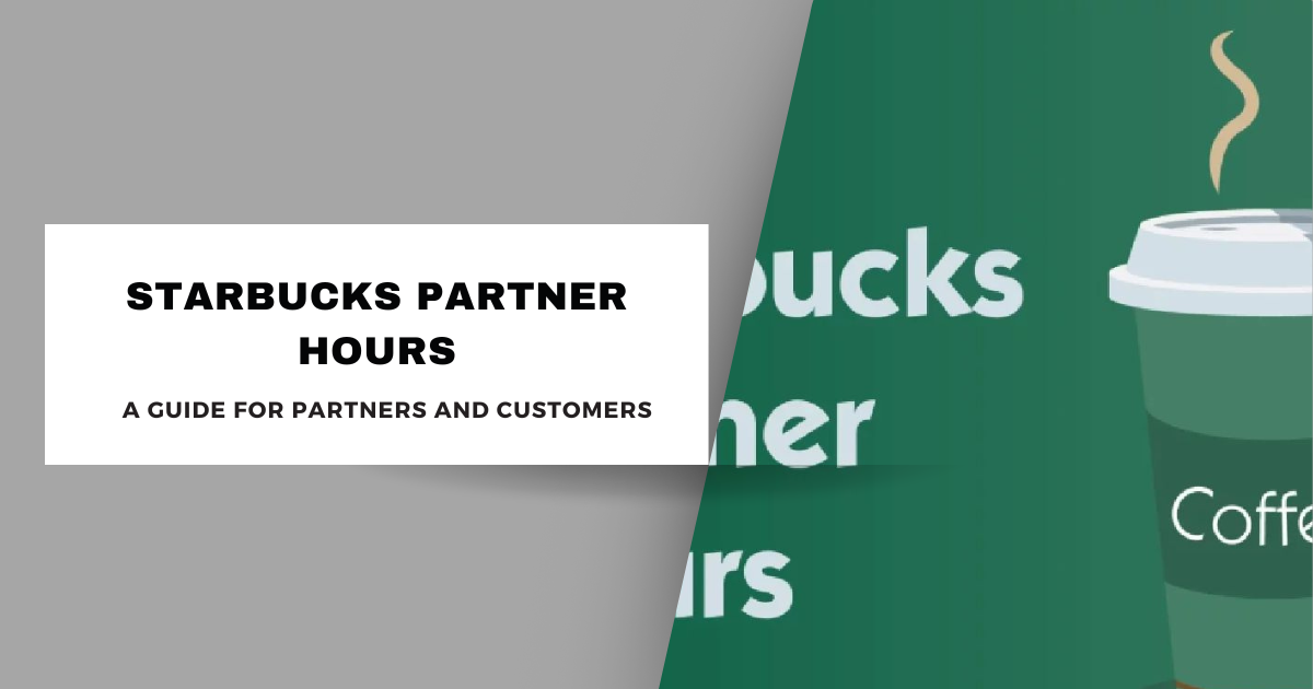 Starbucks Partner Hours A Guide for Partners and Customers