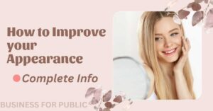 How to Improve your Appearance - Complete Info