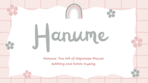 Hanume The Art of Japanese Flower Rubbing and Fabric Dyeing